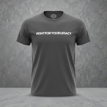 Load image into Gallery viewer, Fight For Your Legacy T-shirt
